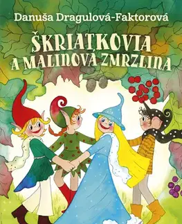Rozprávky Škriatkovia a malinová zmrzlina - Danuša Dragulová-Faktorová,Jitka Součková