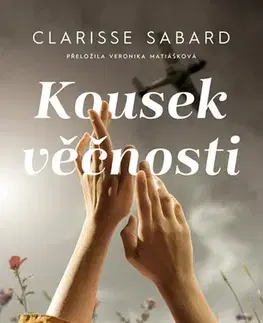 Historické romány Kousek věčnosti - Clarisse Sabard