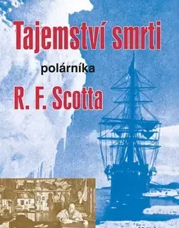 Biografie - ostatné Tajemství smrti polárníka R. F. Scotta - Jensen Duffack