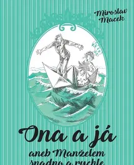 Humor a satira Ona a já aneb manželem snadno a rychle - Miroslav Macek