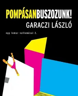 Svetová beletria Pompásan buszozunk! - László Garaczi