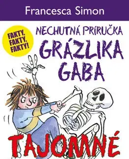 Pre chlapcov Tajomné telo. Nechutná príručka Grázlika Gaba - Francesca Simon,Katarína Hajašová
