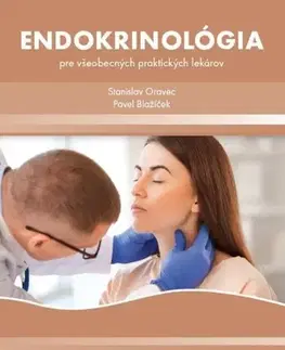 Medicína - ostatné Endokrinológia pre všeobecných praktických lekárov - Stanislav Oravec,Pavel Blažíček