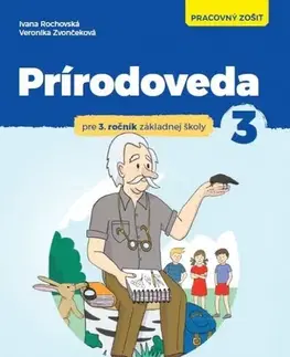 Učebnice pre ZŠ - ostatné Prírodoveda pre 3.ročník ZŠ - pracovný zošit - Ivana Rochovská,Veronika Zvončeková