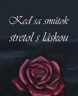 Poézia Keď sa smútok stretol s láskou - Katarína Alex