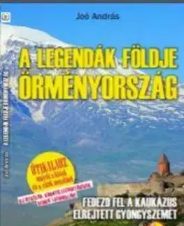 Cestopisy Örményország - A legendák földje - András Joó