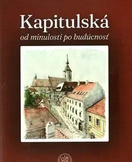 Slovenské a české dejiny Kapitulská od minulosti po budúcnosť - Peter Slepčan
