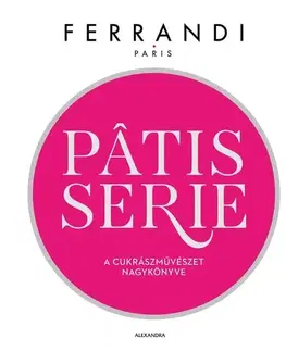 Sladká kuchyňa A cukrászművészet nagykönyve - Ferrandi Paris