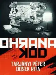 Detektívky, trilery, horory Ohrana-kód - Rita Dosek,Péter Tarjányi