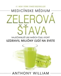 Zdravie, životný štýl Zelerová šťava - Anthony William