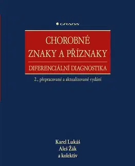 Medicína - ostatné Chorobné znaky a příznaky, diferenciální diagnostika, 2., přepracované a aktualizované vydání - Lukáš Karel,Aleš Žák,Kolektív autorov