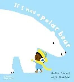 Rozprávky If I had a polar bear - Gabby Dawnay,Alex Barrow
