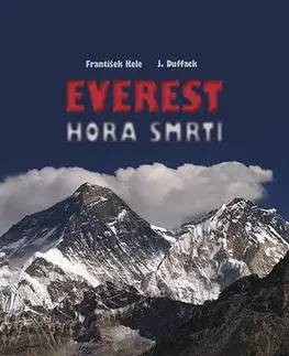 Cestopisy Everest - hora smrti - František Kele,J. Duffack