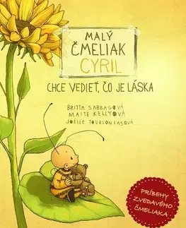 Rozprávky Malý čmeliak Cyril chce vedieť, čo je láska - Maite Kelly,Britta Sabbag