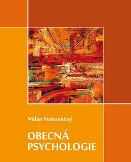 Psychológia, etika Obecná psychologie - Milan Nakonecny