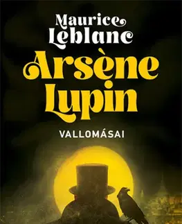 Detektívky, trilery, horory Arséne Lupin vallomásai - Maurice Leblanc,Katalin Till