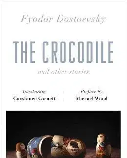 Cudzojazyčná literatúra The Crocodile and Other Stories (riverrun Editions) - Fyodor Dostoevsky,Michael Wood