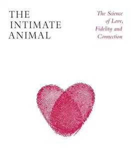 Psychológia, etika The Intimate Animal - Justin R. Garcia