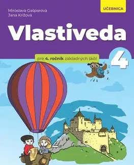 Učebnice pre ZŠ - ostatné Vlastiveda pre 4. ročník ZŠ – učebnica - Jana Krížová,Miroslava Gašparová