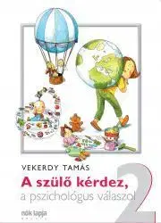 Pre deti a mládež A szülő kérdez, a pszichológus válaszol 2. - Tamás Vekerdy