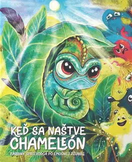 Rozprávky Keď sa naštve chameleón - Renáta Ježková,Zdeňka Šíp Staňková