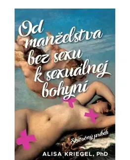 Partnerstvo Od manželstva bez sexu k sexuálnej bohyni - Alisa Kriegel