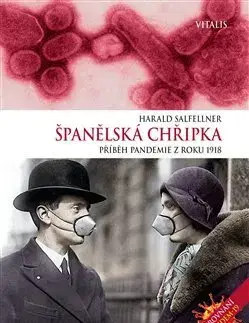 História - ostatné Španělská chřipka - Harald Salfellner