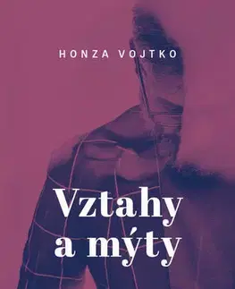 Ezoterika - ostatné Vztahy a mýty - Honza Vojtko