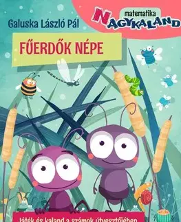 Pre deti a mládež - ostatné Fűerdők népe - Játék és kaland a számok útvesztőjében - László Pál Galuska