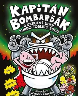 Dobrodružstvo, napätie, western Kapitán Bombarďák 11: Kapitán Bombarďák a ukrutný úder Turbo Toalety 2000 - Dav Pilkey,Kristína Horková