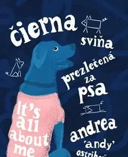 Humor a satira Čierna sviňa prezlečená za psa - Andrea Ostrihoňová