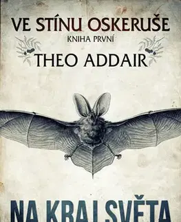 Sci-fi a fantasy Ve stínu oskeruše – kniha první: Na kraj světa - Theo Addair