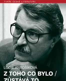Literatúra Z toho co bylo / Zůstává to co bude - Lucie Antošíková