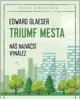 Architektúra Triumf mesta - Edward Glaeser,Samuel Marec