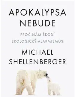 Ekológia, meteorológia, klimatológia Apokalypsa nebude - Michael Shellenberger
