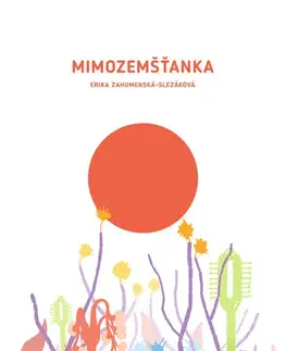 Poézia Mimozemšťanka - Erika Zahumenská-Slezáková