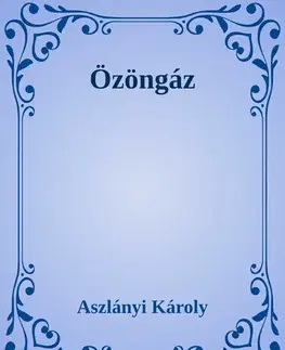 Svetová beletria Özöngáz - Aszlányi Károly