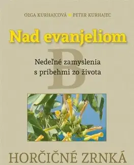 Kresťanstvo Nad evanjeliom - Horčičné zrnká - Oľga Kurhajcová