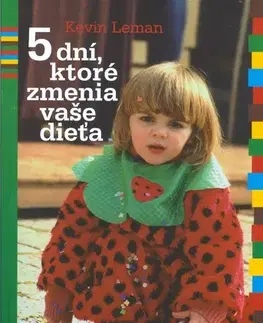 Starostlivosť o dieťa, zdravie dieťaťa 5 dní ktoré zmenia vaše dieťa - Kevin Leman,neuvedený