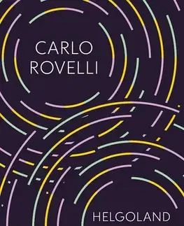Astronómia, vesmír, fyzika Helgoland - Carlo Rovelli,Martin Kolenič