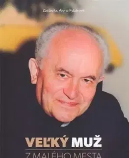 Biografie - ostatné Veľký muž z malého mesta - Andrej Pauliny - Alena Rybárová