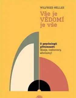 Psychológia, etika Vše je VĚDOMÍ je vše - Wilfried Nelles