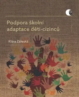 Pedagogika, vzdelávanie, vyučovanie Podpora školní adaptace dětí-cizinců - Klára Záleská