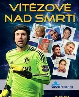 Biografie - ostatné Vítězové nad smrtí - Karel Felt,Veronika Kramlová