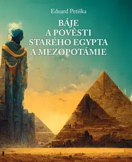 Encyklopédie pre deti a mládež - ostatné Báje a pověsti starého Egypta a Mezopotámie - Eduard Petiška
