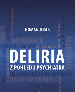 Psychiatria a psychológia Deliria z pohledu psychiatra - Roman Jirák