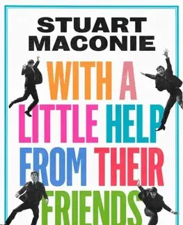 Biografie - Životopisy WITH A LITTLE HELP FROM THEIR FRIENDS - Stuart Maconie