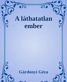 Svetová beletria A láthatatlan ember - Géza Gárdonyi
