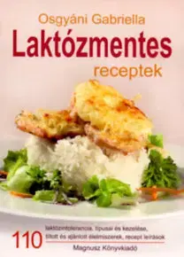 Zdravá výživa, diéty, chudnutie Laktózmentes receptek - Gabriella Osgyáni