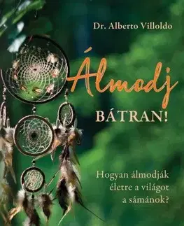 Ezoterika - ostatné Álmodj bátran! - Alberto Villoldo